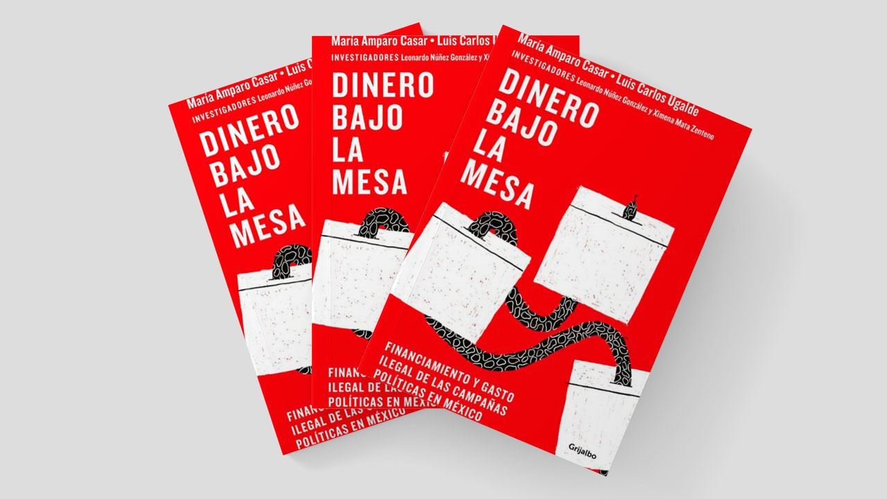 Dinero bajo la mesa. Financiamiento y gasto ilegal de las campañas